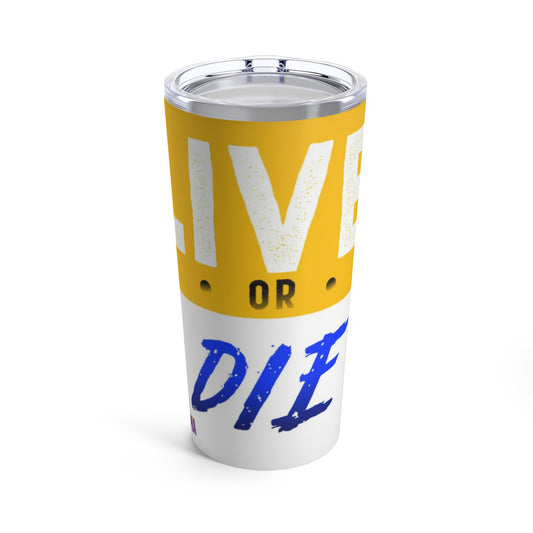 Mug Live or Die Design 20oz Tumbler